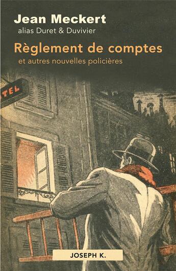 Couverture du livre « Règlement de comptes : et autres nouvelles policières » de Jean Meckert aux éditions Joseph K