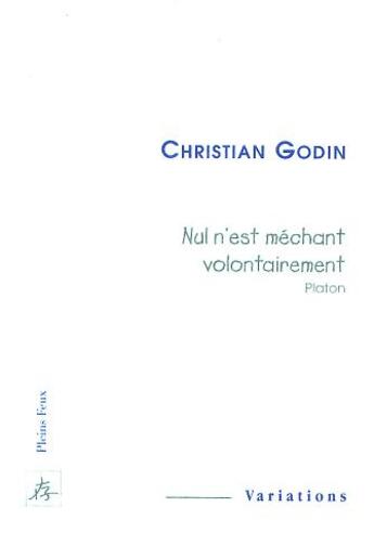 Couverture du livre « Nul n est mechant volontairement » de Godin aux éditions Pleins Feux