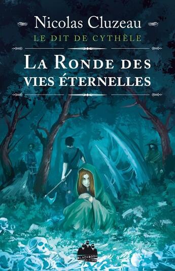 Couverture du livre « Le dit de Cythèle t.1 ; la ronde des vies éternelles » de Nicolas Cluzeau aux éditions Black Book