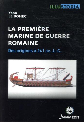 Couverture du livre « La première marine de guerre romaine » de Yann Le Bohec aux éditions Lemme Edit