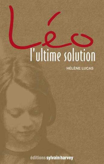 Couverture du livre « Léo, l'ultime solution » de Helene Lucas aux éditions Ulysse