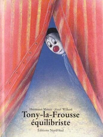 Couverture du livre « Tony la frousse, equilibriste » de Moers/Wilkon aux éditions Nord-sud