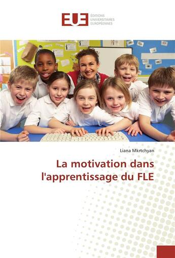 Couverture du livre « La motivation dans l'apprentissage du fle » de Mkrtchyan Liana aux éditions Editions Universitaires Europeennes