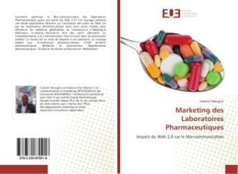 Couverture du livre « Marketing des laboratoires pharmaceutiques - impact du web 2.0 sur le mix-communication » de Nkeugne Celestin aux éditions Editions Universitaires Europeennes