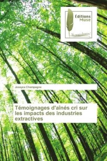 Couverture du livre « Temoignages d'aines cri sur les impacts des industries extractives » de Champagne Jessyca aux éditions Muse