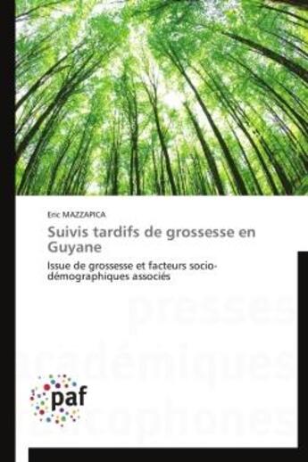 Couverture du livre « Suivis tardifs de grossesse en Guyane ; issue de grossesse et facteurs socio-démographiques associés » de Eric Mazzapica aux éditions Presses Academiques Francophones