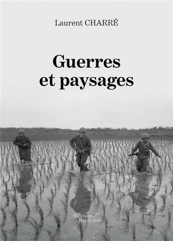 Couverture du livre « Guerres et paysages » de Laurent Charre aux éditions Baudelaire