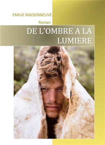 Couverture du livre « De l'ombre à la lumière » de Emilie Maisonneuve aux éditions Librinova