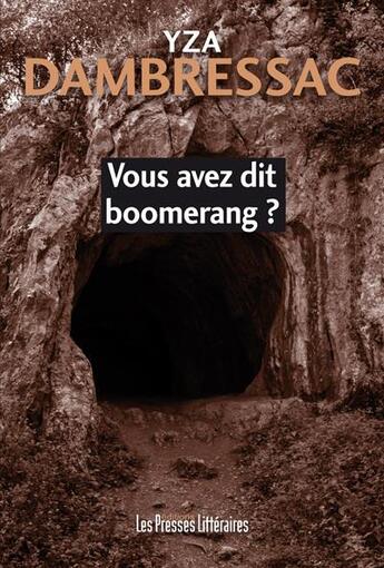 Couverture du livre « Vous avez dit boomerang ? » de Yza Dambressac aux éditions Presses Litteraires