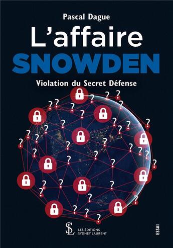 Couverture du livre « L affaire snowden violation du secret defense » de Pascal Dague aux éditions Sydney Laurent