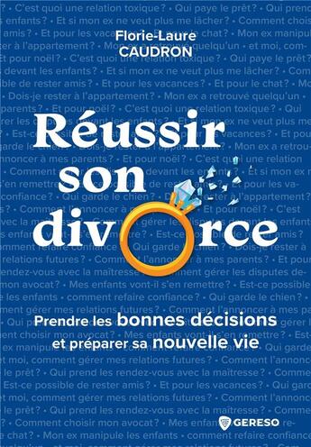 Couverture du livre « Réussir son divorce : prendre les bonnes décisions et préparer sa nouvelle vie » de Florie-Laure Caudron aux éditions Gereso