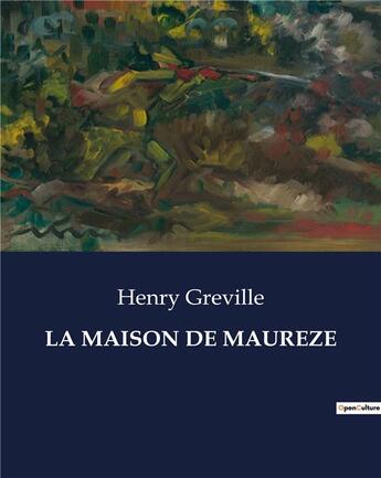 Couverture du livre « LA MAISON DE MAUREZE » de Henry Greville aux éditions Culturea