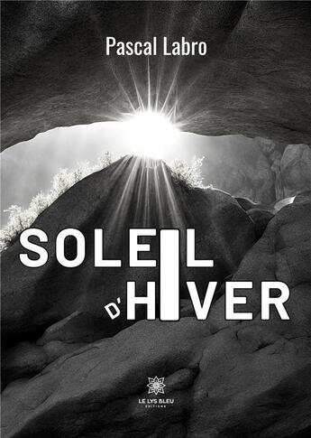 Couverture du livre « Soleil d'hiver » de Labro Pascal aux éditions Le Lys Bleu