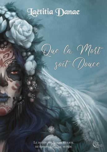 Couverture du livre « Que la mort soit douce Tome 2 » de Laetitia Danae aux éditions Plume Blanche