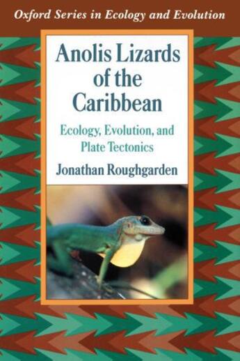 Couverture du livre « Anolis Lizards of the Caribbean: Ecology, Evolution, and Plate Tectoni » de Roughgarden Jonathan aux éditions Oxford University Press Usa