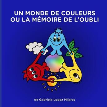 Couverture du livre « Un monde de couleurs ou la mémoire de l'oubli » de Gabriela Lopez Mijares aux éditions Lulu