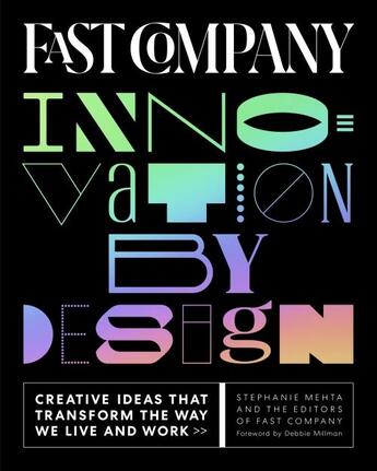 Couverture du livre « FAST COMPANY INNOVATION BY DESIGN - CREATIVE IDEAS THAT TRANSFORM THE WAY WE LIVE AND WORK » de Stephanie Mehta aux éditions Abrams