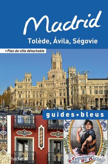 Couverture du livre « Madrid ; Tolède, Avila, Ségovie » de  aux éditions Hachette Tourisme