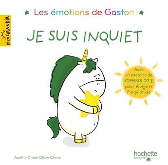 Couverture du livre « Gaston la licorne : les émotions de Gaston : je suis inquiet » de Aurélie Chien Chow Chine aux éditions Hachette Enfants