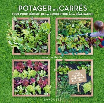 Couverture du livre « Potager en carrés ; créer et entretenir vos carrés mois par mois » de Catherine Delvaux aux éditions Larousse