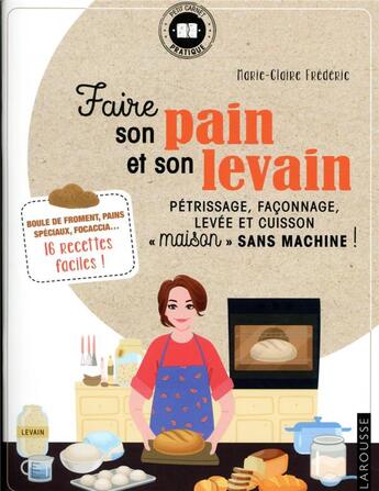 Couverture du livre « Faire son pain et son levain : pétrissage, façonnage, levée et cuisson 