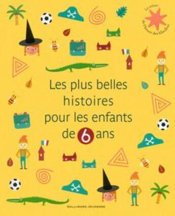 Couverture du livre « Les plus belles histoires pour les enfants de 6 ans » de  aux éditions Gallimard-jeunesse