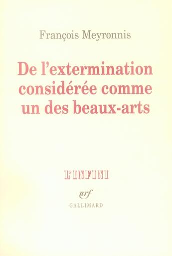 Couverture du livre « De l'extermination considérée comme un des beaux arts » de Francois Meyronnis aux éditions Gallimard