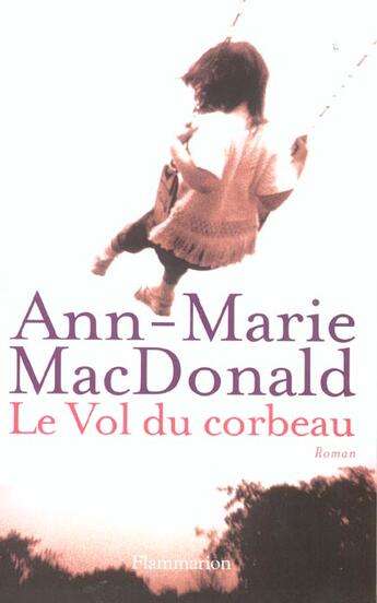 Couverture du livre « Le vol du corbeau » de Ann-Marie Mac Donald aux éditions Flammarion