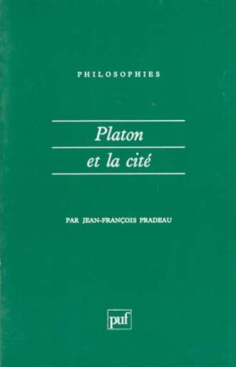 Couverture du livre « Platon et la cite » de Pradeau Jean-Francoi aux éditions Puf