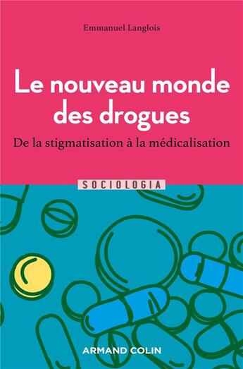 Couverture du livre « Le nouveau monde des drogues : de la stigmatisation à la médicalisation » de Emmanuel Langlois aux éditions Armand Colin