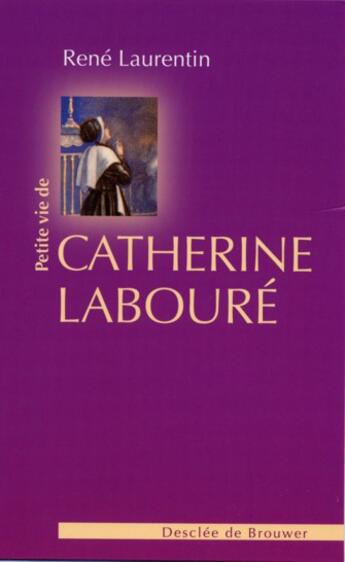 Couverture du livre « Petite vie de : Catherine Laboure » de René Laurentin aux éditions Desclee De Brouwer