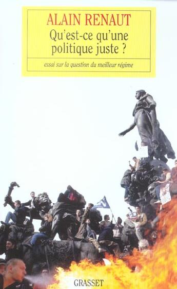 Couverture du livre « Qu'est-ce qu'une politique juste ? » de Alain Renaut aux éditions Grasset