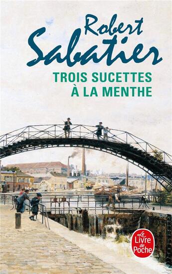 Couverture du livre « Trois sucettes à la menthe » de Robert Sabatier aux éditions Le Livre De Poche