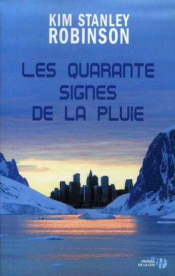 Couverture du livre « Les quarantes signes de la pluie » de Kim Stanley Robinson aux éditions Presses De La Cite