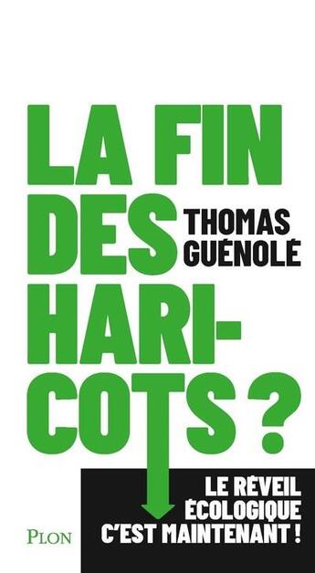 Couverture du livre « La fin des haricots ? le réveil écologique c'est maintenant ! » de Thomas Guenole aux éditions Plon