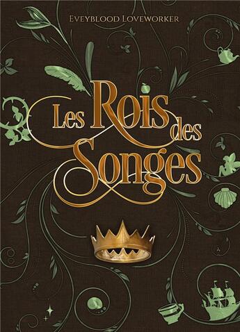 Couverture du livre « Les rois des songes » de Eveyblood Loveworker aux éditions Books On Demand