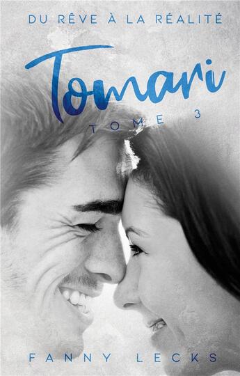 Couverture du livre « Tomari tome 3 - du reve a la realite » de Fanny Lecks aux éditions Books On Demand