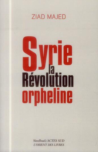 Couverture du livre « Syrie, la révolution orpheline » de Ziad Majed aux éditions Sindbad