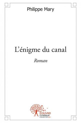 Couverture du livre « L'enigme du canal » de Philippe Mary aux éditions Edilivre