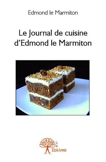 Couverture du livre « Le journal de cuisine d'edmond le marmiton » de Edmond Le Marmiton aux éditions Edilivre