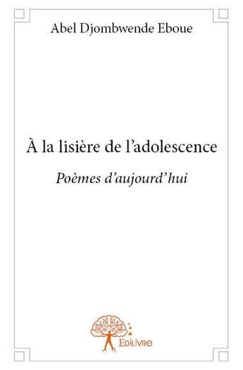 Couverture du livre « À la lisière de l'adolescence » de Abel Djombwende Eboue aux éditions Edilivre