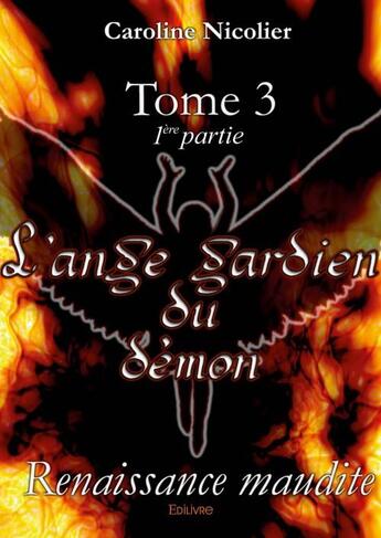 Couverture du livre « L'ange gardien du démont t.3, 1ère partie » de Caroline Nicolier aux éditions Edilivre