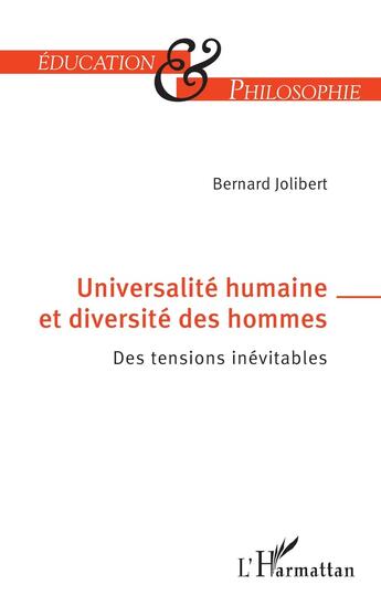 Couverture du livre « Universalité humainé et diversité des hommes : des tensions inévitables » de Bernard Jolibert aux éditions L'harmattan