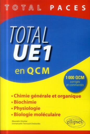 Couverture du livre « Total ue1 en 1000 qcm : chimie generale et organique - biochimie - physiologie - biologie moleculair » de Ghorbal aux éditions Ellipses