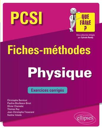 Couverture du livre « PCSI ; fiches-méthodes ; physique ; exercices corrigés (édition 2018) » de Eric Mercier et Emmanuel Cam et Charlotte Dezelee et Franck N'Guyen Van Sang et Laurent Pater aux éditions Ellipses