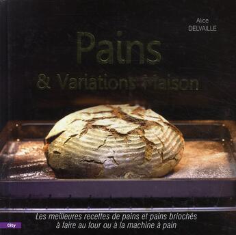 Couverture du livre « Pain et variations maison » de Delvaille-A aux éditions City