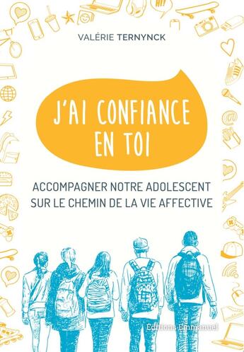 Couverture du livre « J'ai confiance en toi ; accompagner notre adolescent sur le chemin de la vie affective » de Valerie Ternynck aux éditions Emmanuel