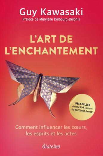 Couverture du livre « L'art de l'enchantement : comment influencer les coeurs, les esprits et les actes » de Guy Kawasaki aux éditions Diateino