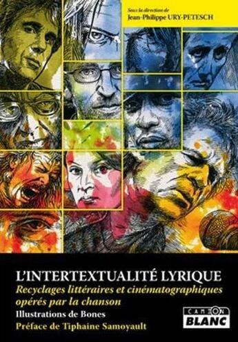 Couverture du livre « L'intertextualite lyrique ; recyclages littéraires et cinématographiques opérés par la chanson » de Jean-Philippe Ury-Petesch et Bones aux éditions Le Camion Blanc