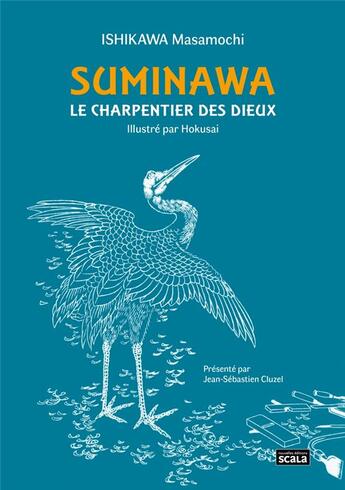 Couverture du livre « Suminawa, le charpentier des dieux » de Masamochi Ishikawa et Hokusai Katsushika aux éditions Scala